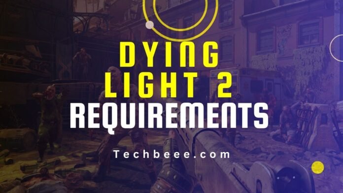 Dying Light 2 System Requirements